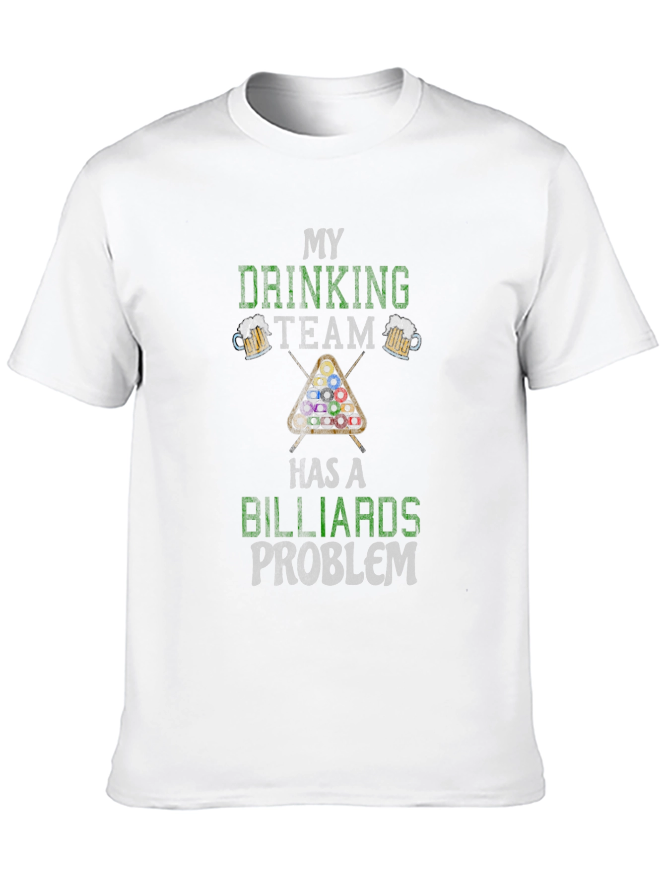 My Drinking Team Has a Billiards Problem T-Shirt