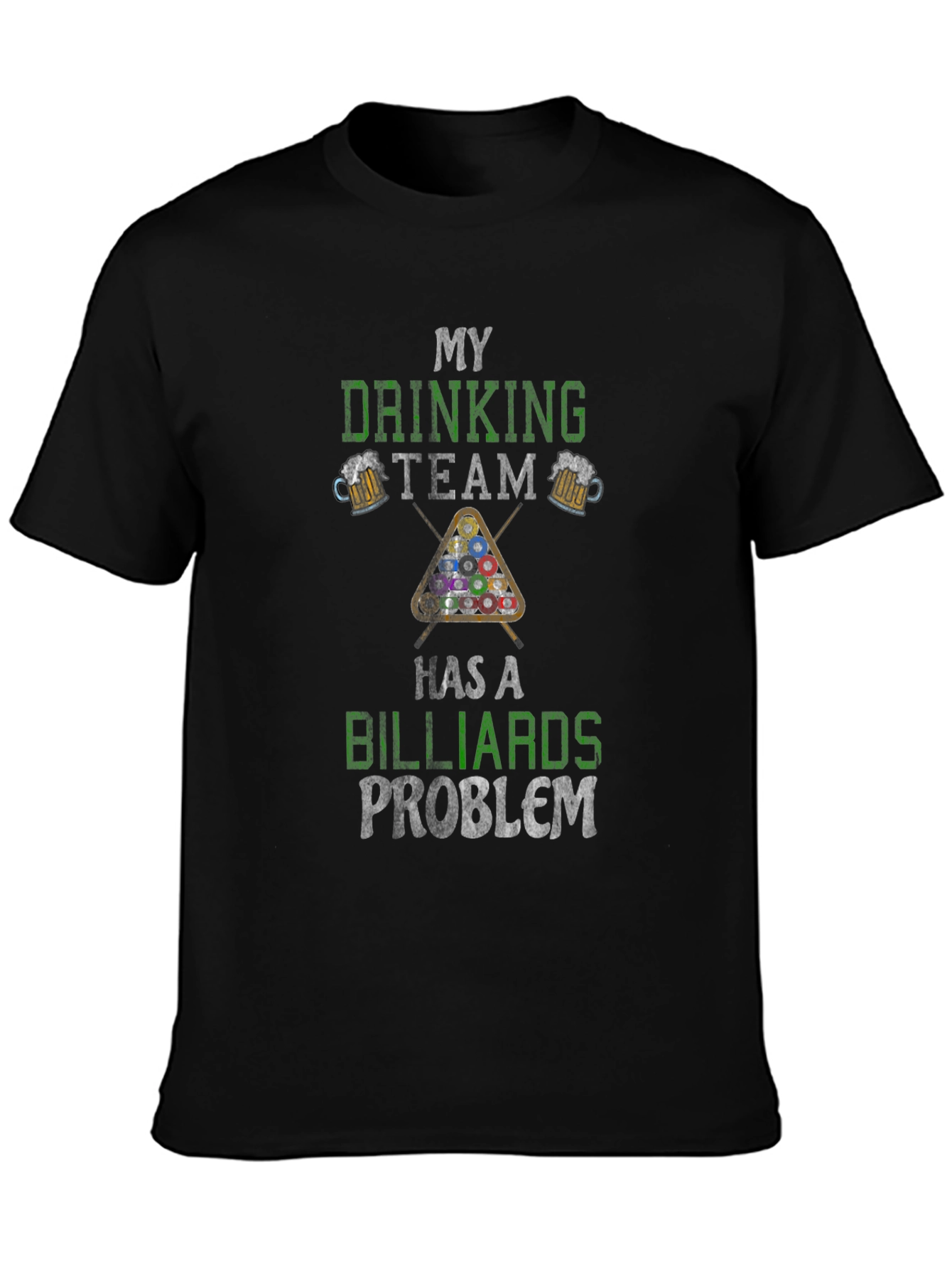 My Drinking Team Has a Billiards Problem T-Shirt
