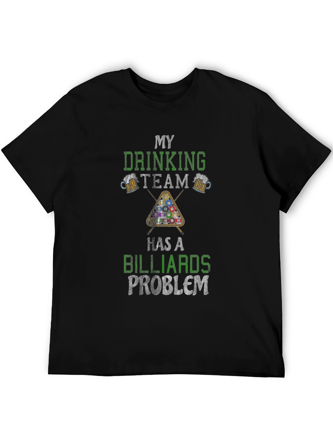 My Drinking Team Has a Billiards Problem T-Shirt