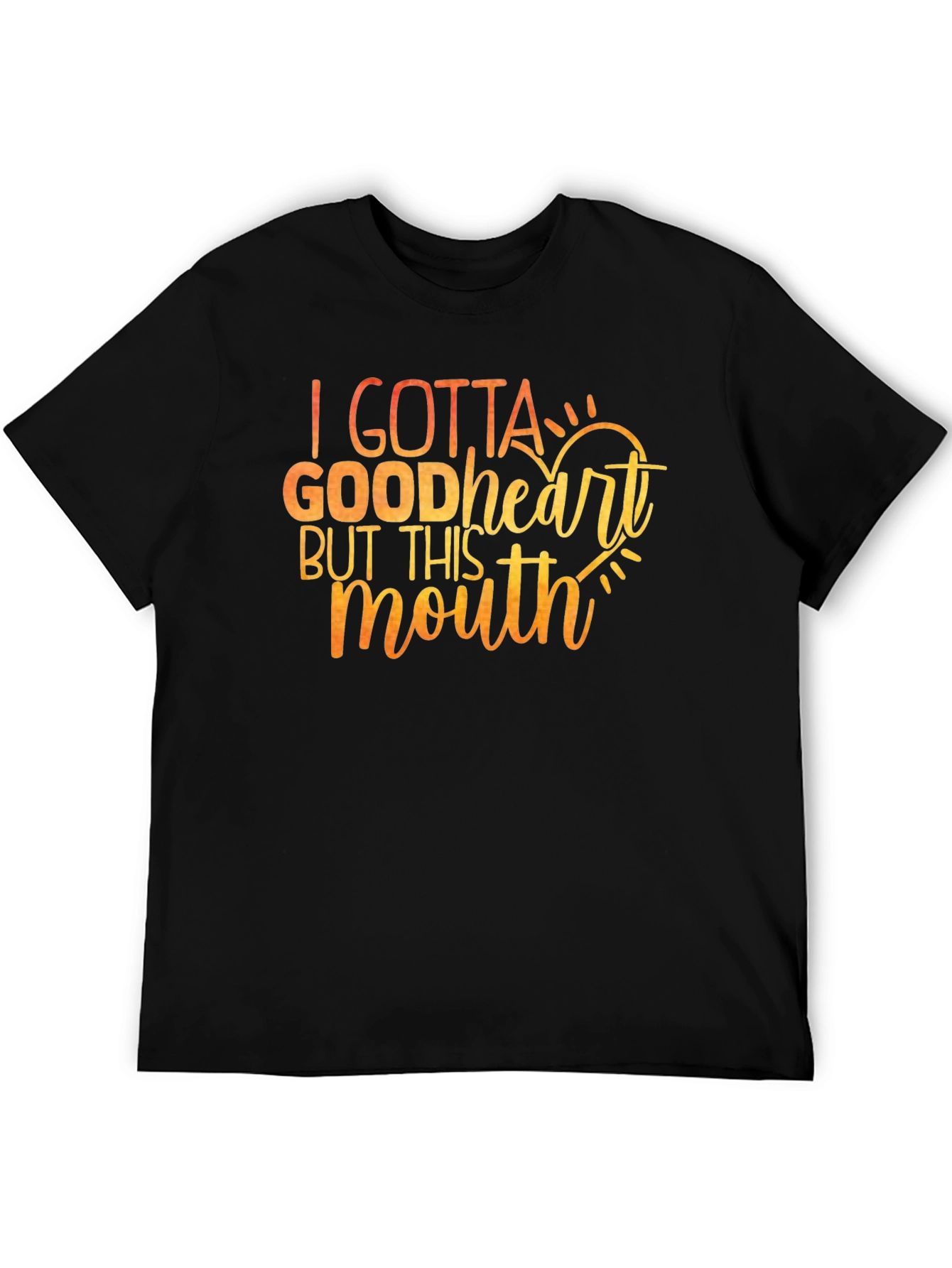I Gotta Good Heart T-Shirt - Funny Sarcastic Tee