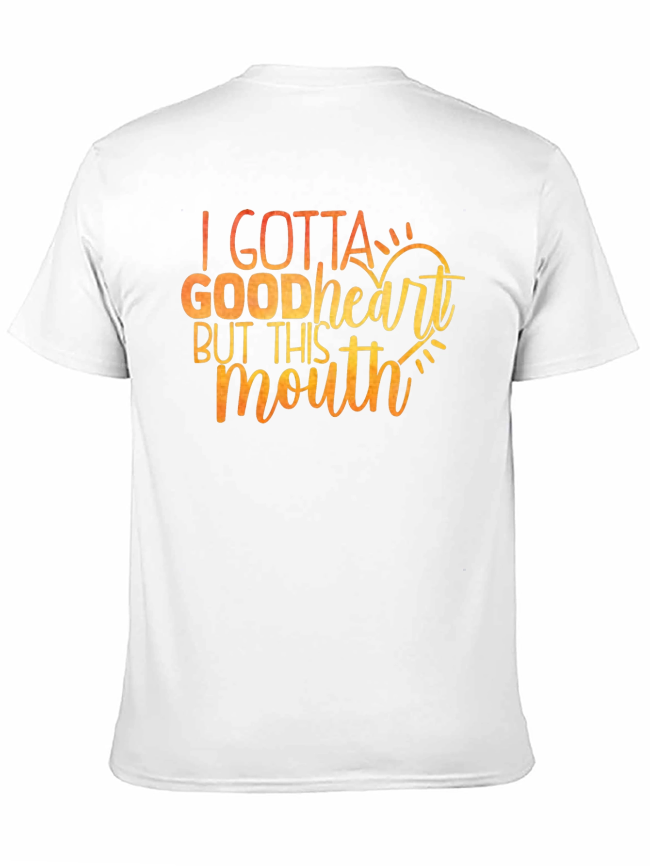 I Gotta Good Heart T-Shirt - Funny Sarcastic Tee