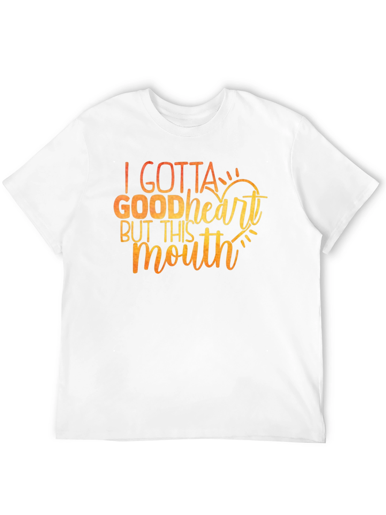 I Gotta Good Heart T-Shirt - Funny Sarcastic Tee