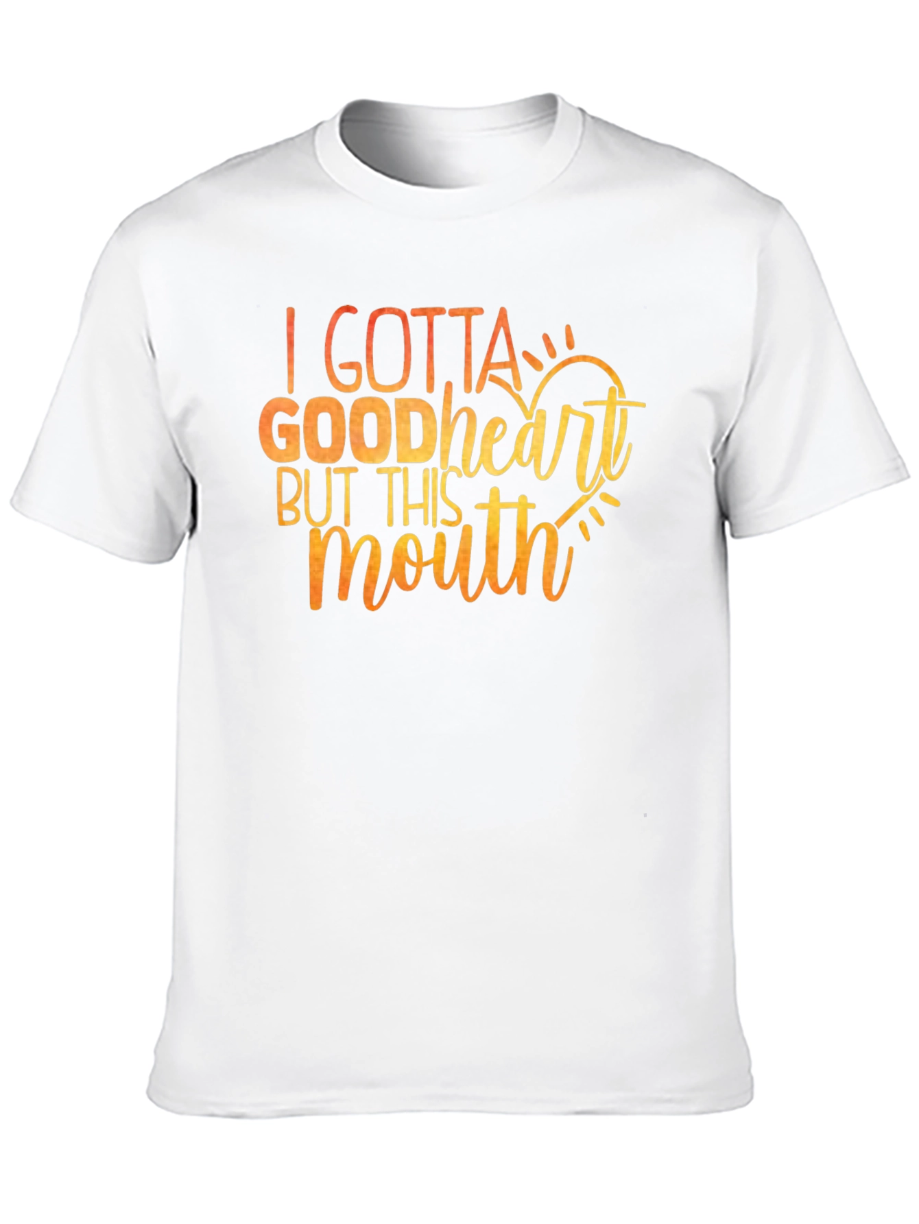 I Gotta Good Heart T-Shirt - Funny Sarcastic Tee