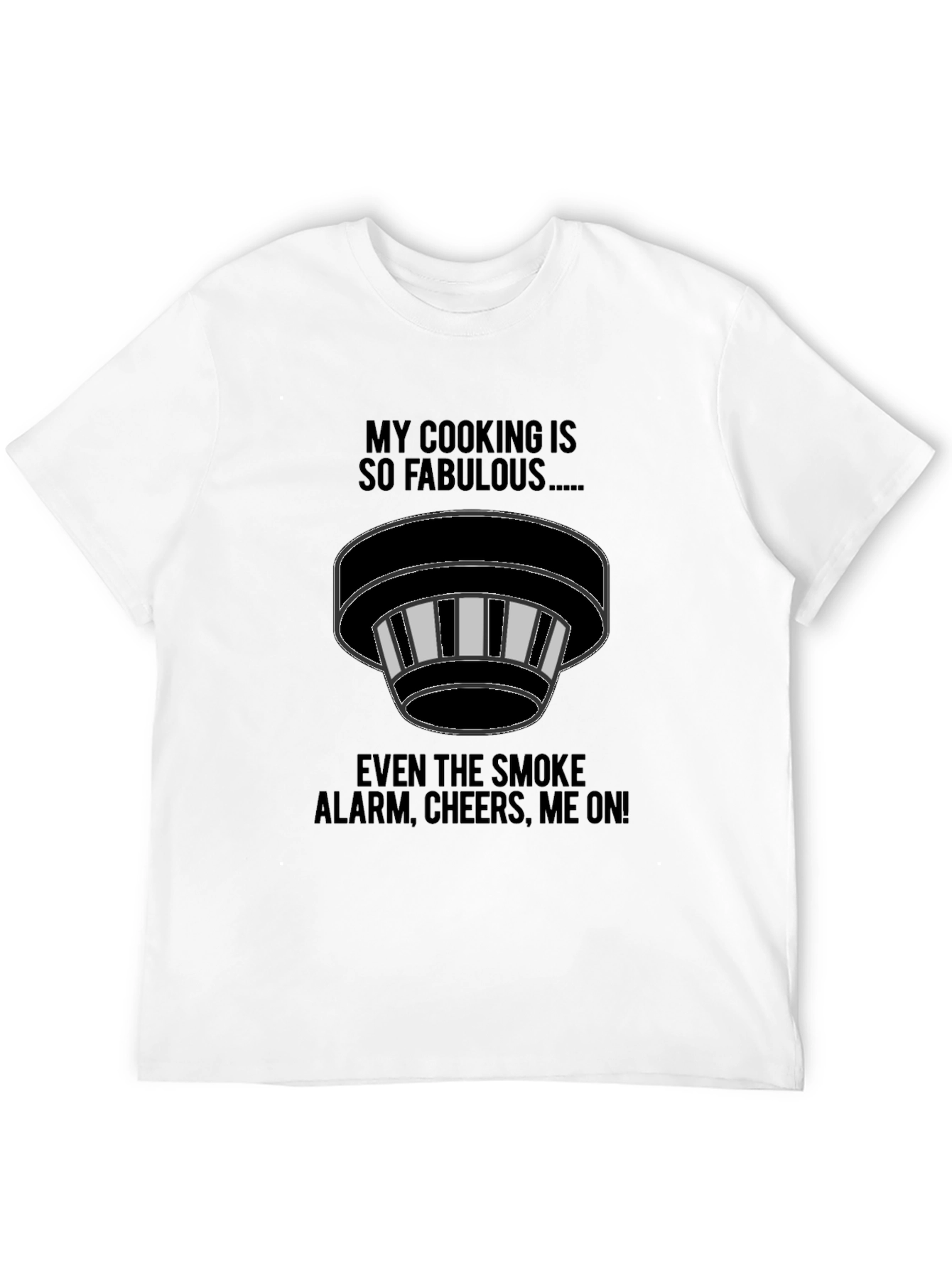 Funny Cooking T-Shirt - Smoke Alarm Cheers Me On