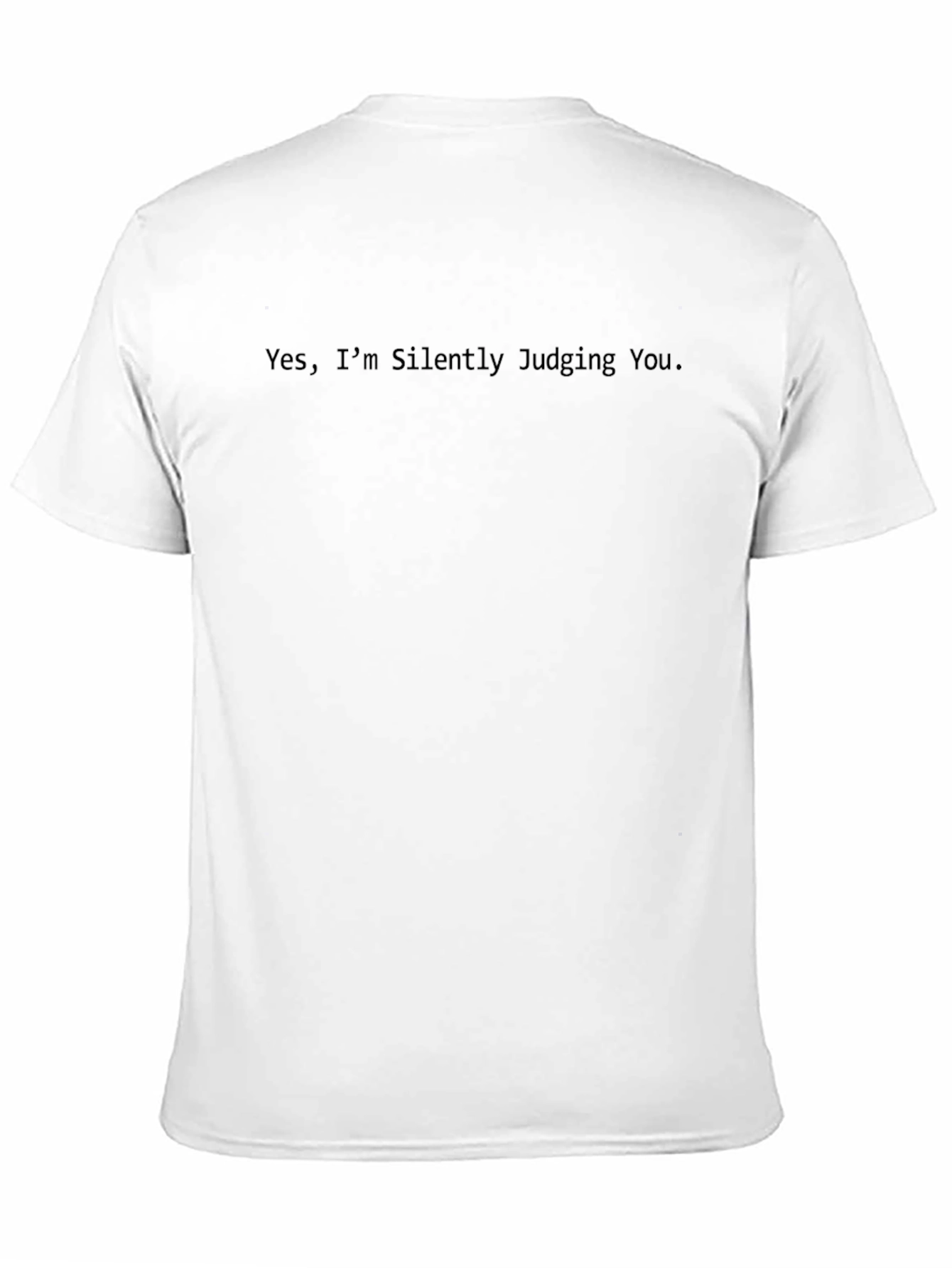 Yes Im Silently Judging You - Graphic T-Shirt