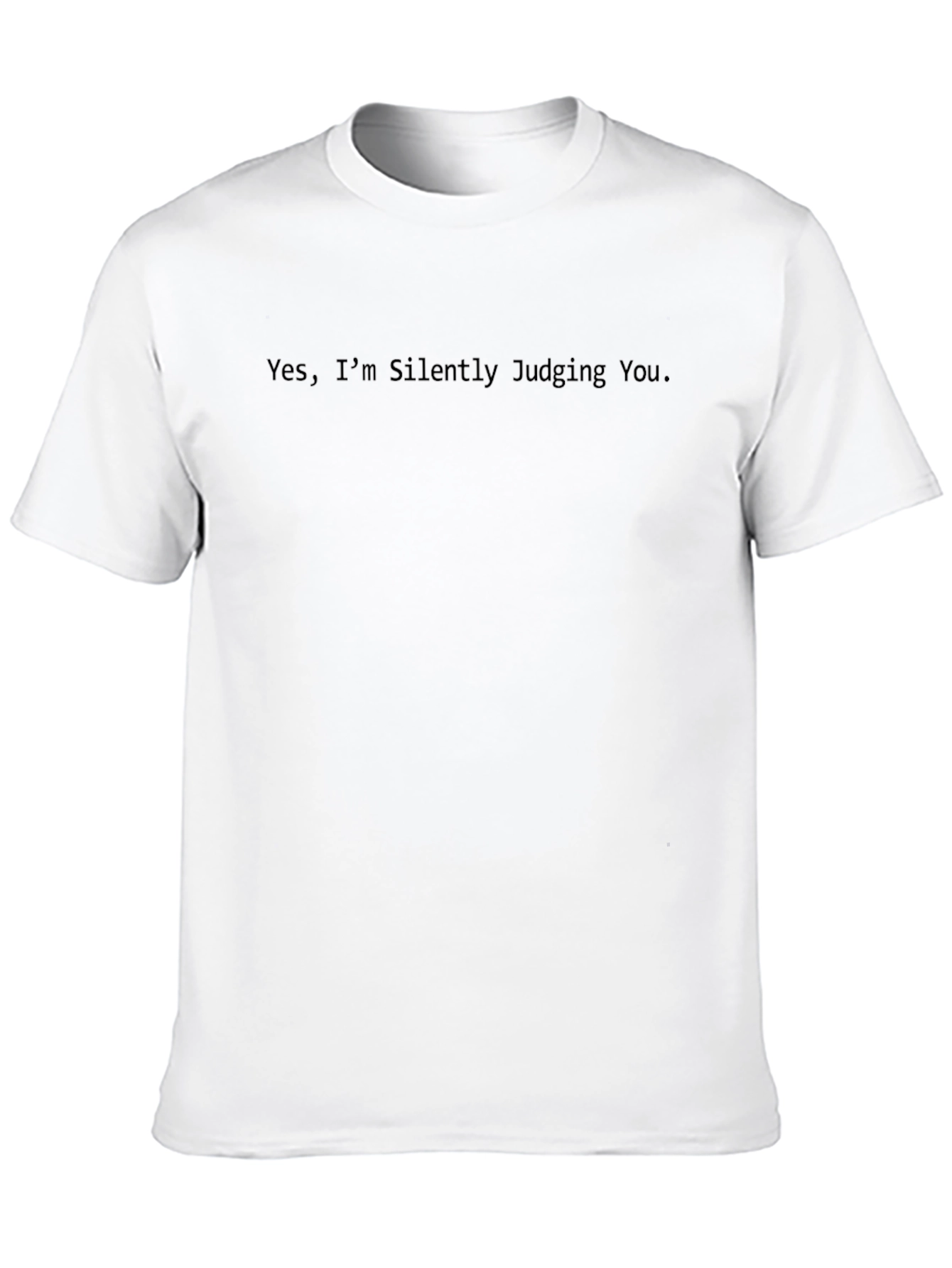 Yes Im Silently Judging You - Graphic T-Shirt