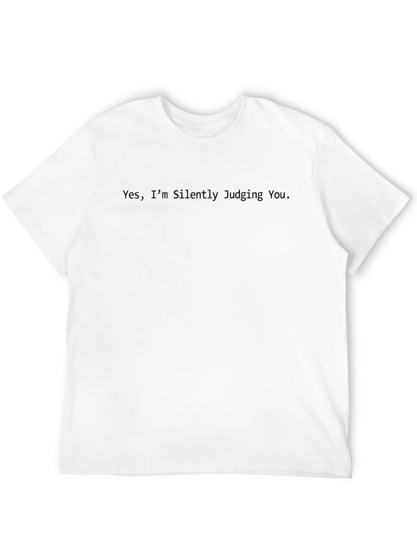 Yes Im Silently Judging You - Graphic T-Shirt