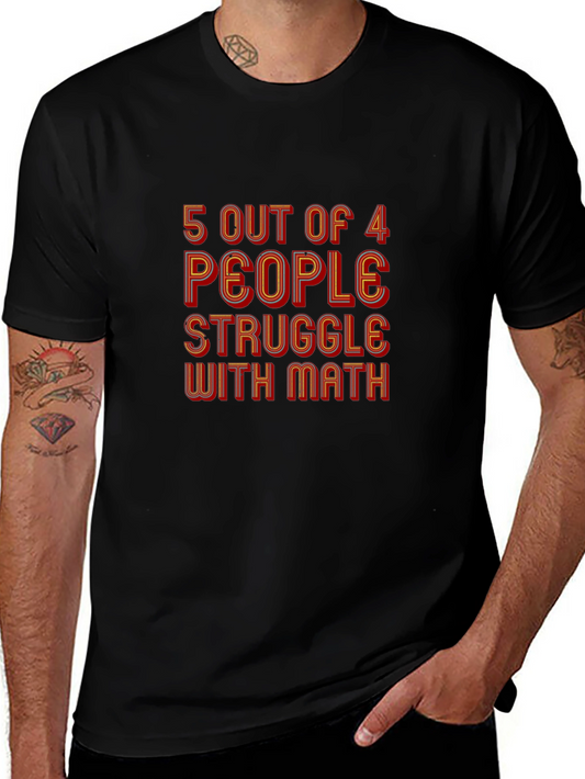Funny Math T-Shirt - 5 Out of 4 People Struggle