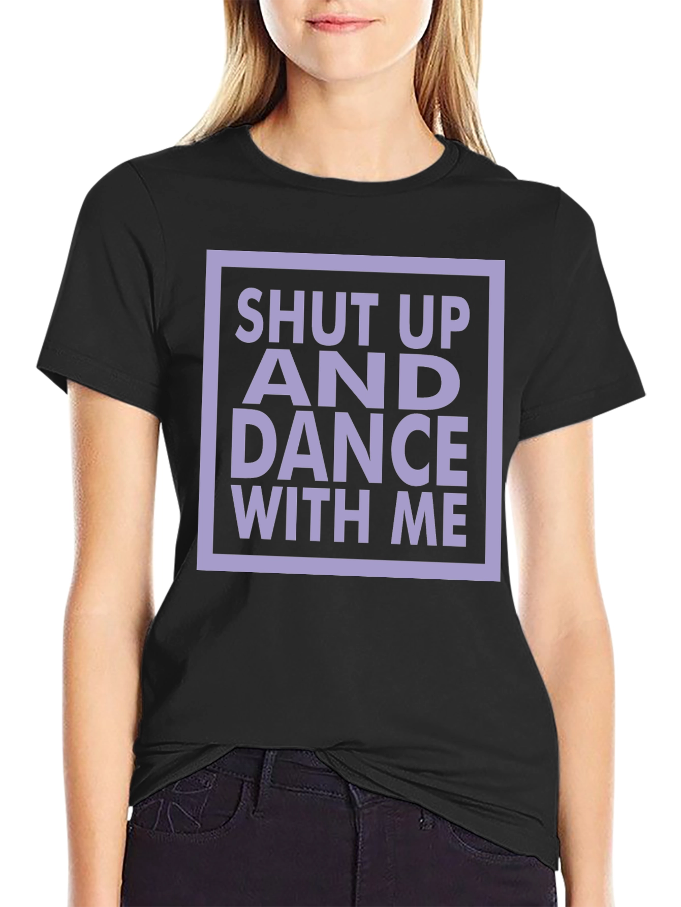 Shut Up and Dance with Me T-Shirt