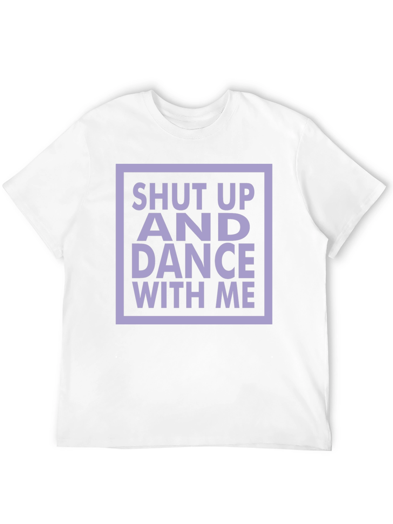 Shut Up and Dance with Me T-Shirt