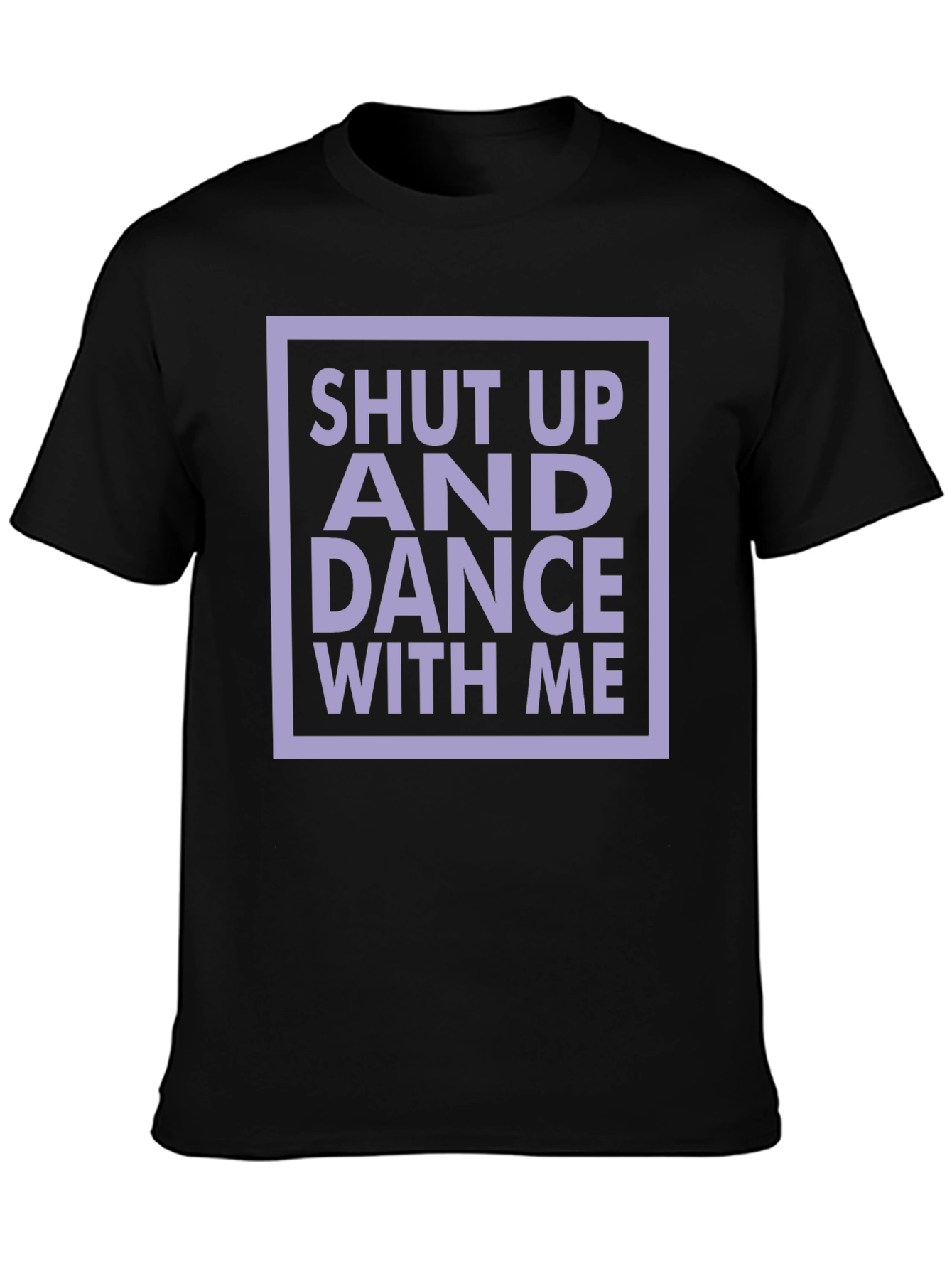 Shut Up and Dance with Me T-Shirt
