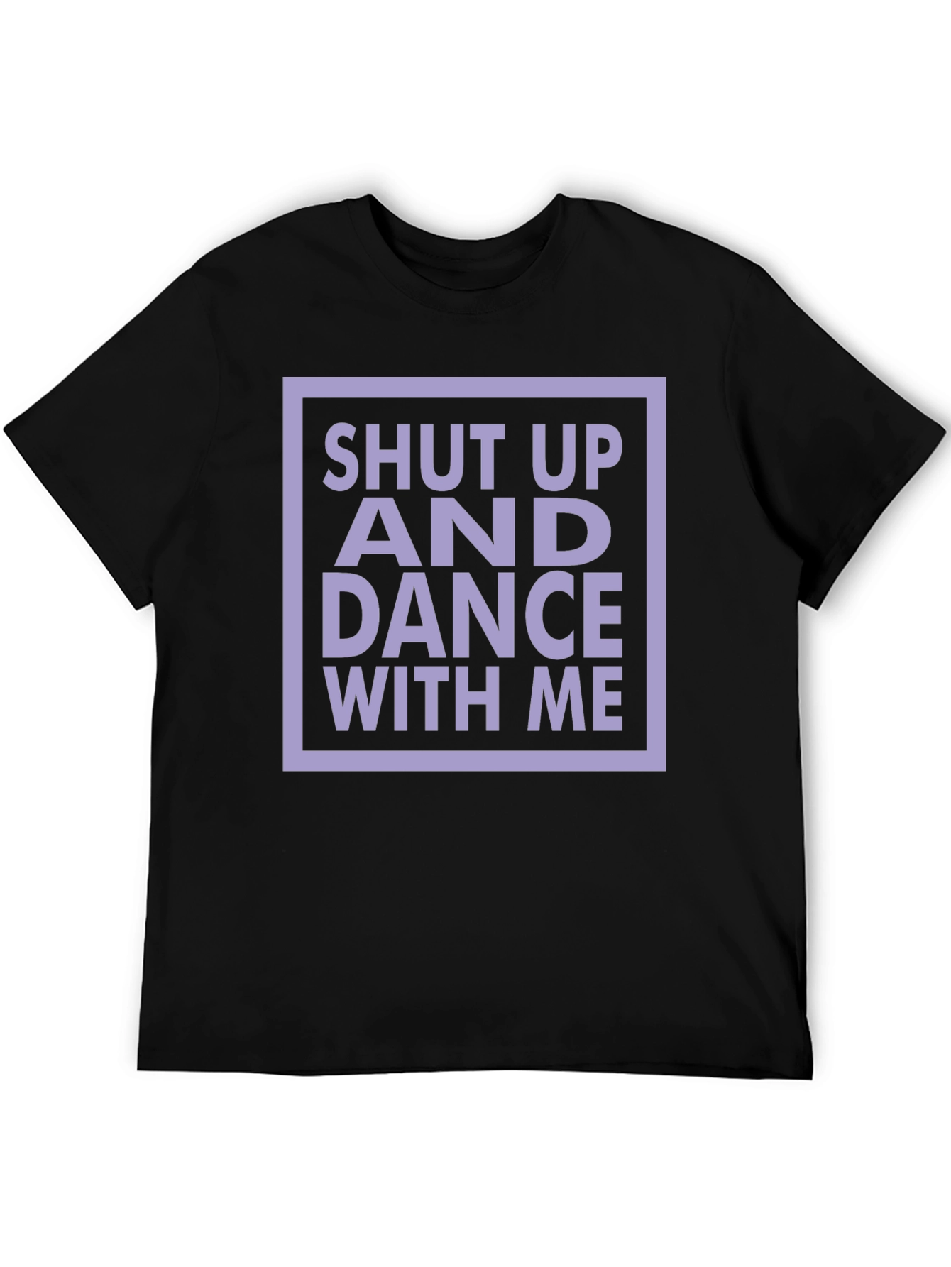 Shut Up and Dance with Me T-Shirt