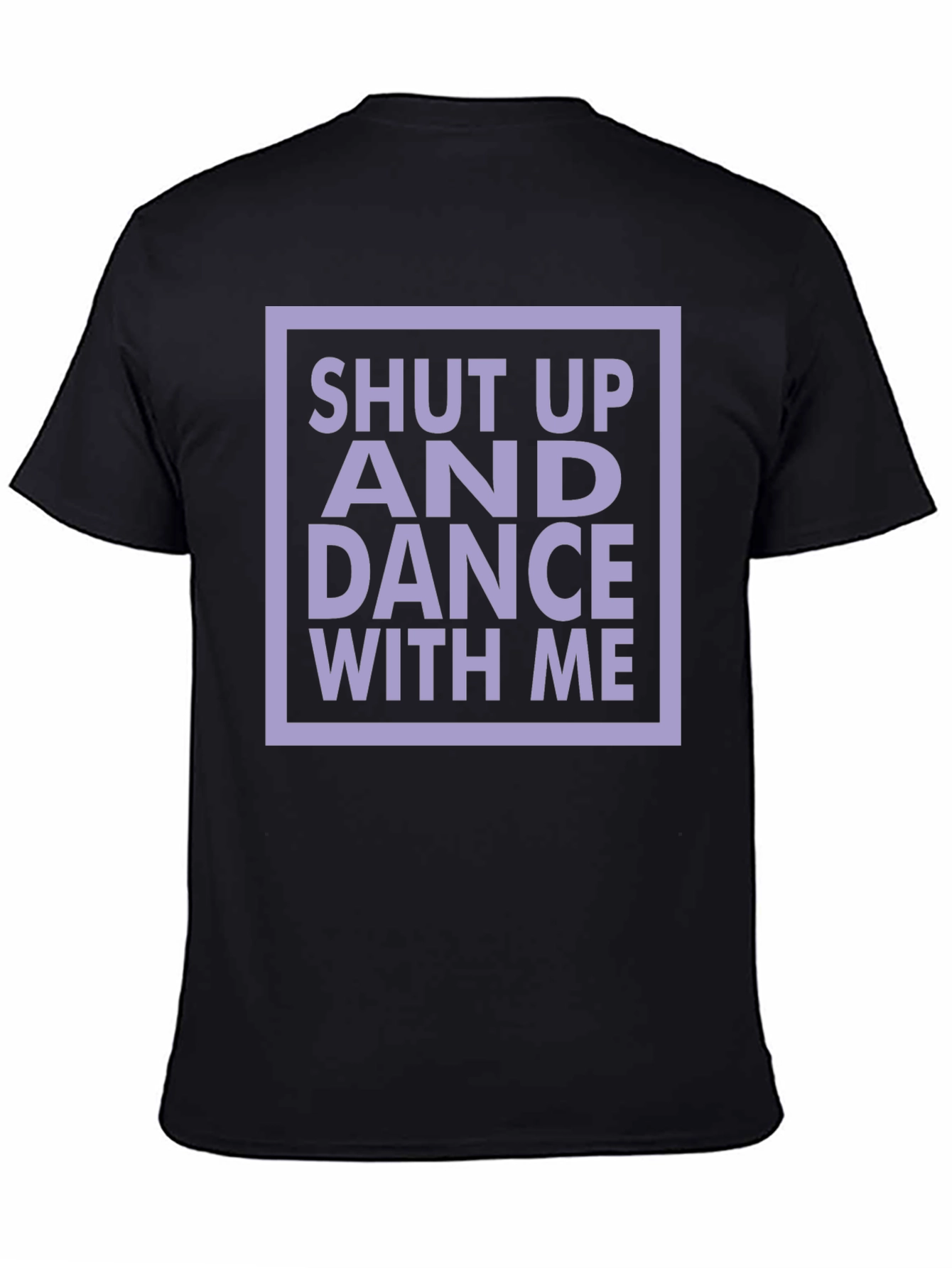 Shut Up and Dance with Me T-Shirt